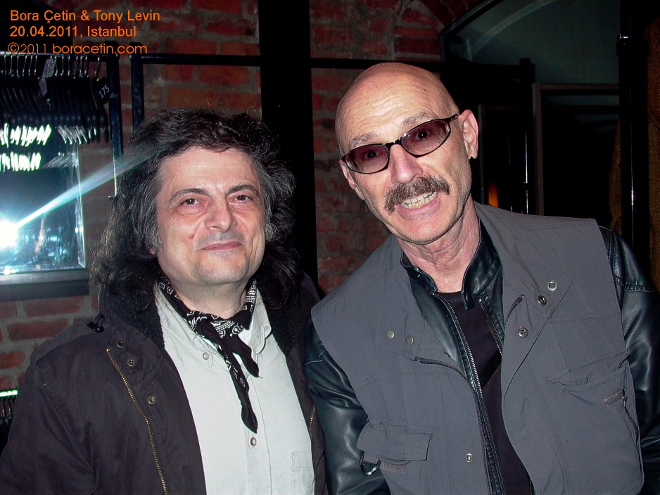 Tony Levin & Bora Çetin, 20 Nisan ( April ) 2011