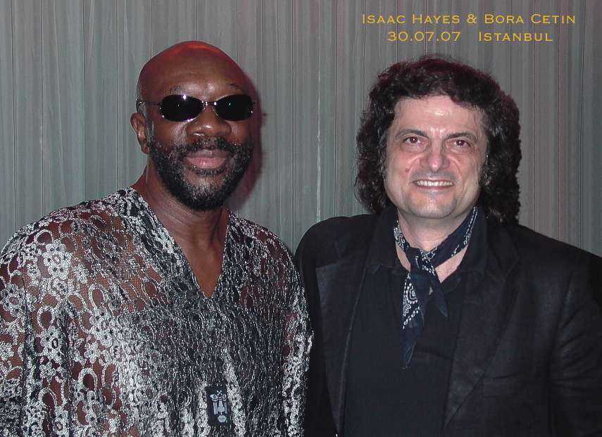 Isaac Hayes & Bora Çetin, 30 Temmuz ( July ) 2007